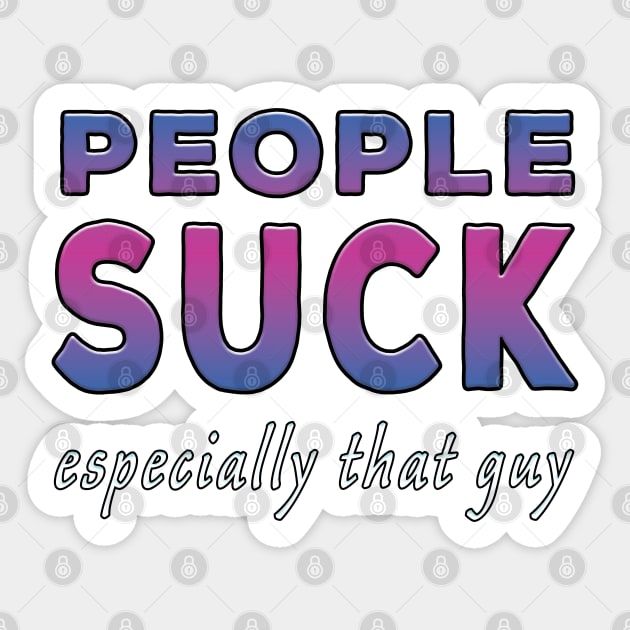 People Suck Especially That Guy Purple Tone Sticker by Shawnsonart